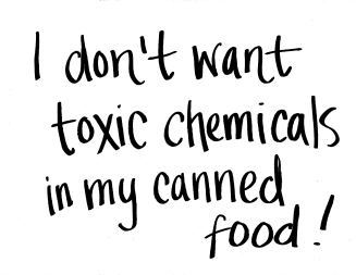 I don't want toxic chemicals in my canned food!