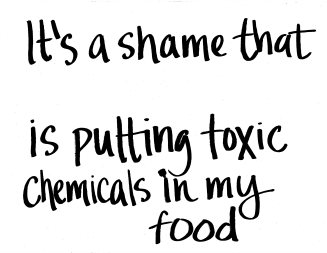 It's a shame that ________ is putting toxic chemicals in my canned food.