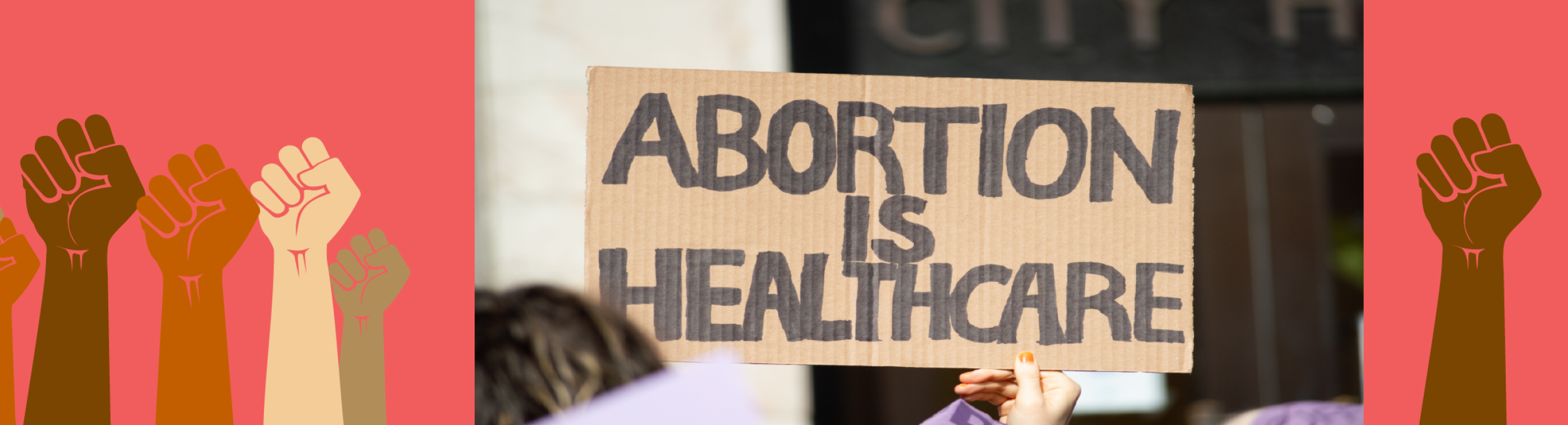 A cardboard sign reading "Abortion is Healthcare" is flanked by illustrations of raised fists of various skin tones