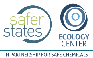 Safer States / Ecology Center In Partnership for Safe Chemicals